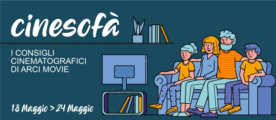ARCI MOVIE CONSIGLIA: i film della settimana #7