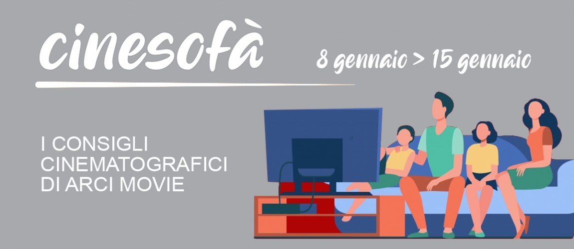 ARCI MOVIE CONSIGLIA: i film della settimana #5