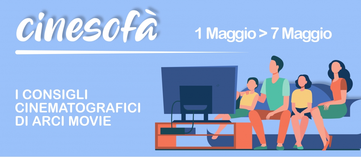 ARCI MOVIE CONSIGLIA: I film della settimana #21