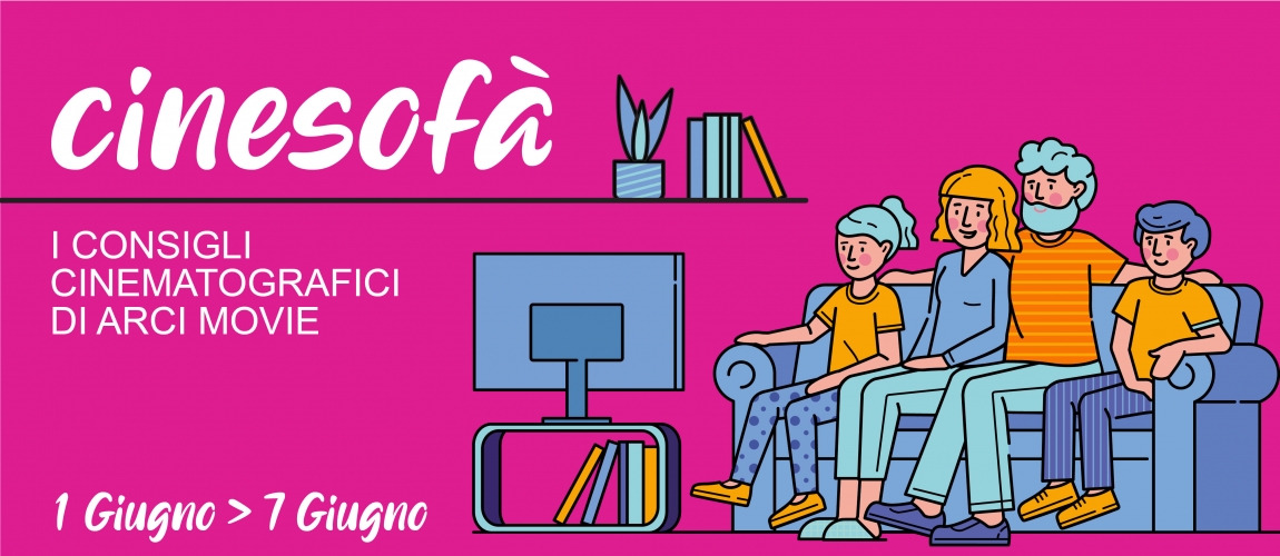 ARCI MOVIE CONSIGLIA: i film della settimana #9