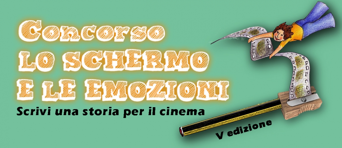 Concorso LO SCHERMO E LE EMOZIONI - Scrivi una storia per il cinema