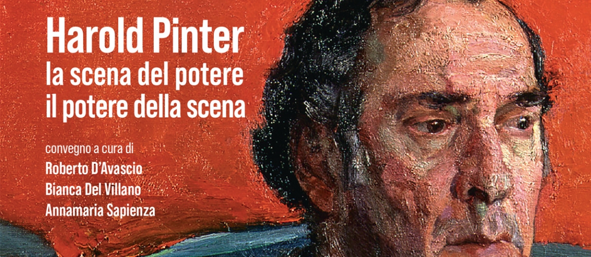 Convegno HAROLD PINTER - LA SCENA DEL POTERE, IL POTERE DELLA SCENA